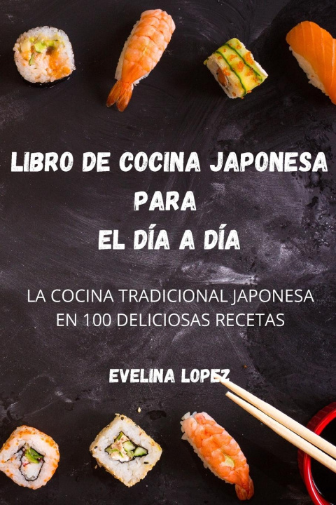 Könyv Libro de Cocina Japonesa Para El Dia a Dia 