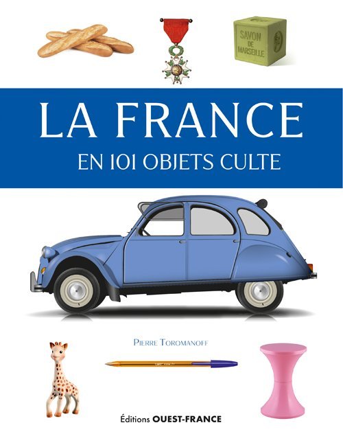 Kniha La France en 101 objets cultes Agata Toromanoff