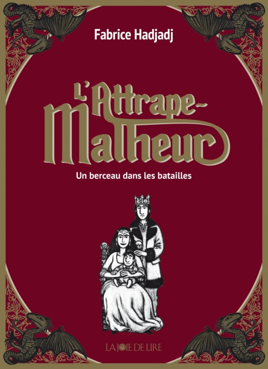 Kniha L'Attrape-Malheur, tome 3 - Un berceau dans les batailles Fabrice HADJADJ