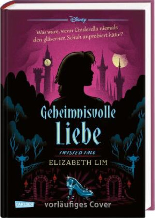 Kniha Disney. Twisted Tales: Geheimnisvolle Liebe (Cinderella) Elizabeth Lim