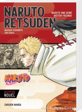 Könyv Naruto Retsuden: Naruto und seine besten Freunde (Nippon Novel) Jun Esaka