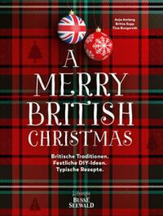 Kniha A Merry British Christmas. Britische Traditionen. Festliche DIY-Ideen. Typische Rezepte 
