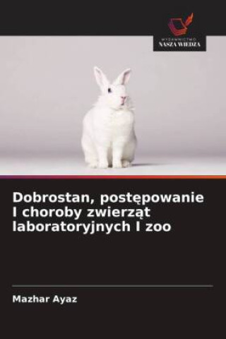 Könyv Dobrostan, postepowanie I choroby zwierzat laboratoryjnych I zoo 