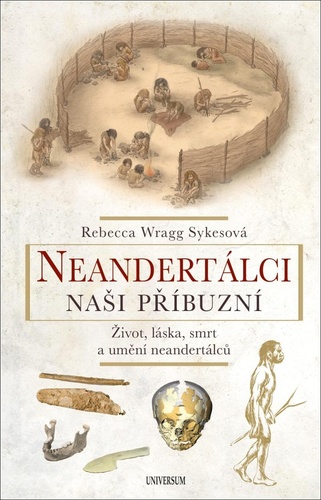 Könyv Neandertálci Naši příbuzní Rebecca Wragg Sykesová