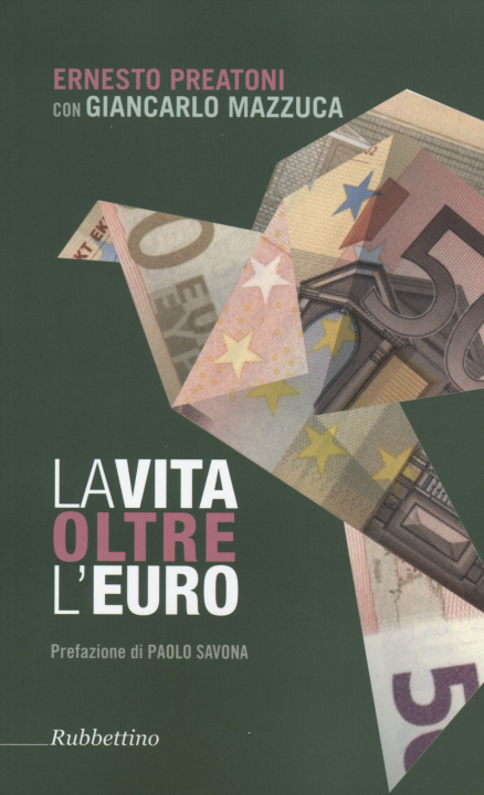 Könyv vita oltre l'Euro. Esperienze e visioni di un economista pragmatico Ernesto Preatoni