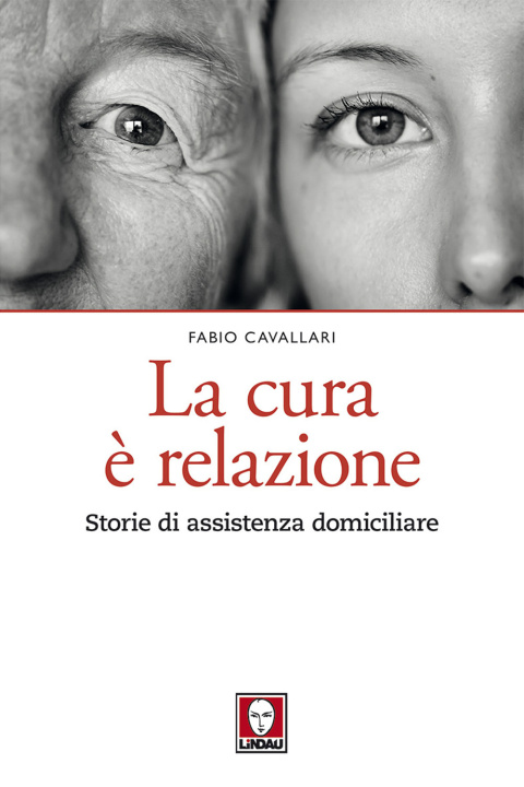 Книга cura è relazione. Storie di assistenza domiciliare Fabio Cavallari