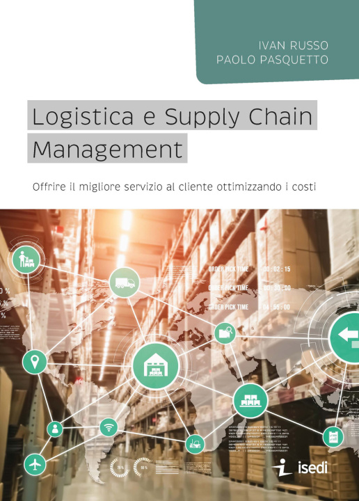 Kniha Logistica e Supply Chain management. Offrire il migliore servizio al cliente ottimizzando i costi Ivan Russo