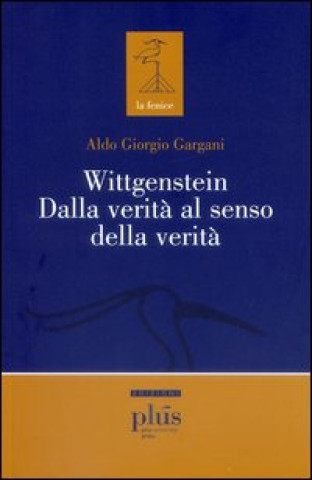 Kniha Wittgenstein dalla verità al senso della verità Aldo Giorgio Gargani