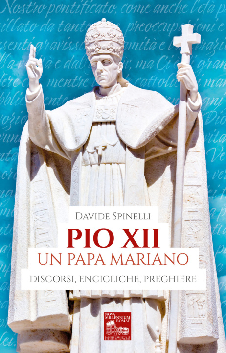 Kniha Pio XII un papa mariano. Discorsi, encicliche, preghiere Davide Spinelli