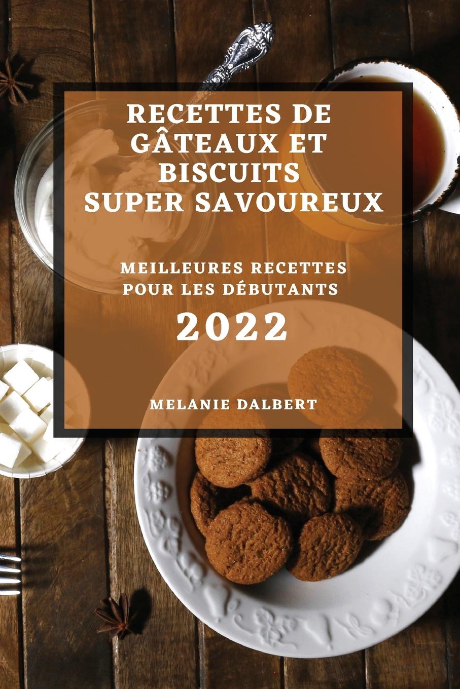 Kniha Recettes de Gateaux Et Biscuits Super Savoureux 2022 