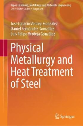 Könyv Physical Metallurgy and Heat Treatment of Steel José Ignacio Verdeja González