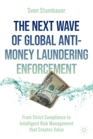 Book The Next Wave of Global Anti-Money Laundering Enforcement Sven Stumbauer