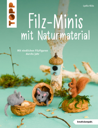 Kniha Filz-Minis mit Naturmaterial (kreativ.kompakt) Lydia Klös