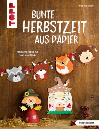 Könyv Bunte Herbstzeit aus Papier (kreativ.kompakt) Anja Ritterhoff