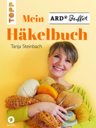 Könyv Mein ARD Buffet Häkelbuch Tanja Steinbach