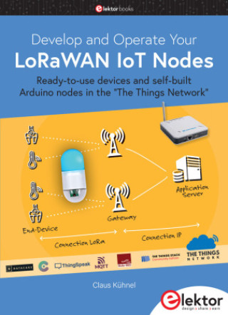 Kniha Develop and Operate Your LoRaWAN IoT Nodes Claus Kühnel