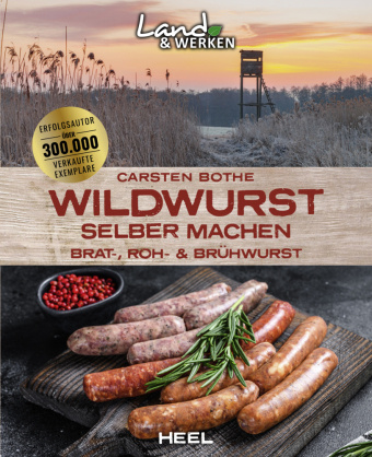 Kniha Wildwurst selber machen: Brat-, Roh- & Brühwurst Carsten Bothe