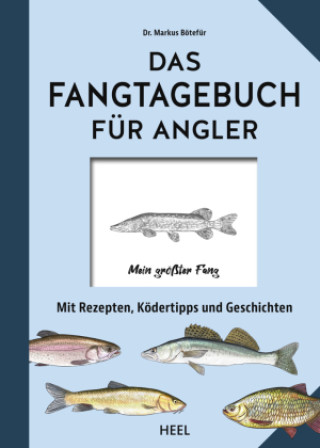 Kniha Das Fangtagebuch für Angler Markus Bötefür