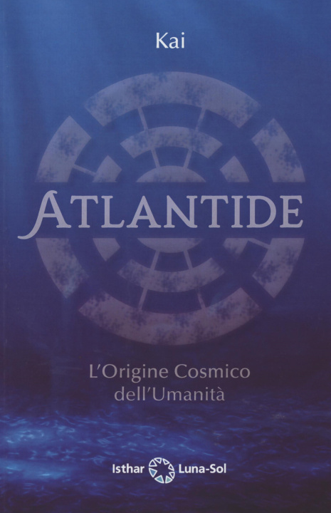 Könyv Atlantide. L'origine cosmico dell'umanità Kai