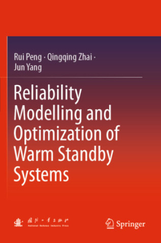 Kniha Reliability Modelling and Optimization of Warm Standby Systems Rui Peng