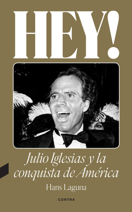Kniha Hey! Julio Iglesias y la conquista de América HANS LAGUNA