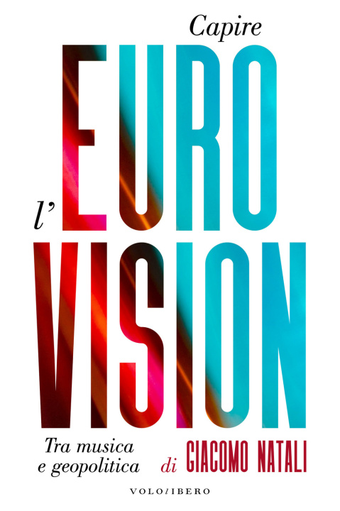Carte Capire l'Eurovision. Tra musica e geopolitica Giacomo Natali