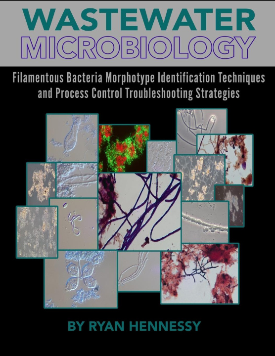 Kniha Wastewater Microbiology, Filamentous Bacteria Morphotype Identification Techniques, and Process Control Troubleshooting Strategies 