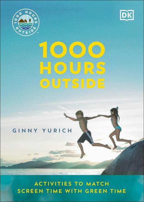 Könyv 1000 Hours Outside: Activities to Match Screen Time with Green Time 