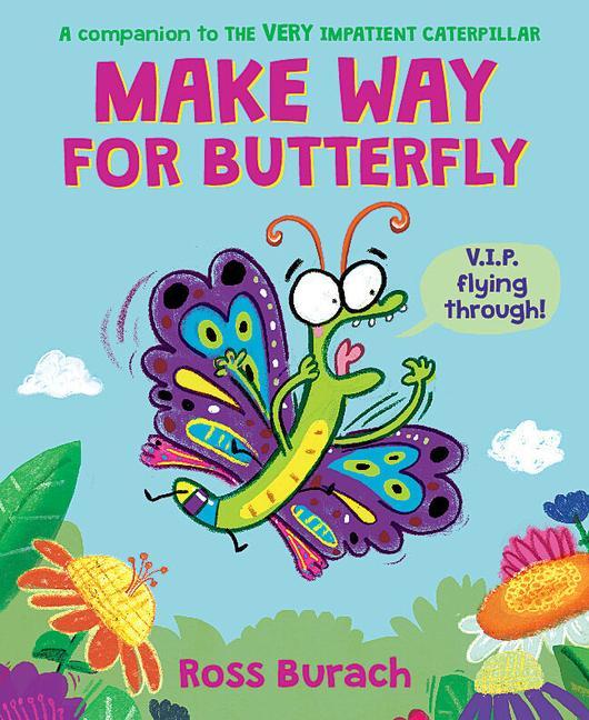 Kniha Make Way for Butterfly (a Very Impatient Caterpillar Book) Ross Burach