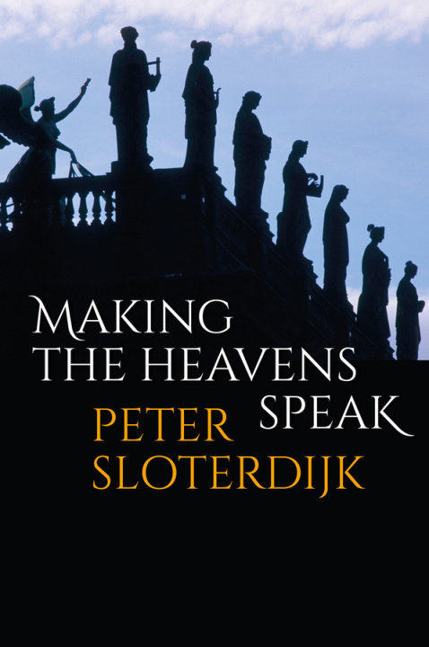 Knjiga Making the Heavens Speak - Religion as Poetry Sloterdijk