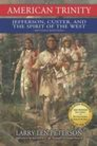 Kniha American Trinity: Jefferson, Custer, and the Spirit of the West, Revised Edition 