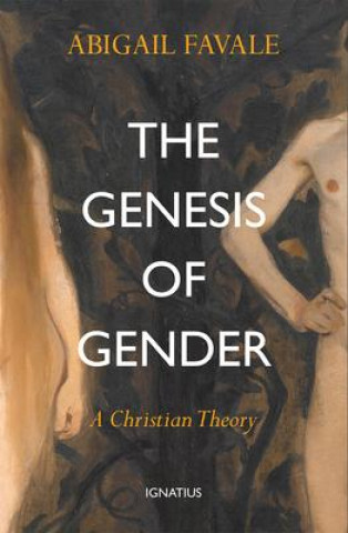 Carte The Genesis of Gender: A Christian Theory 
