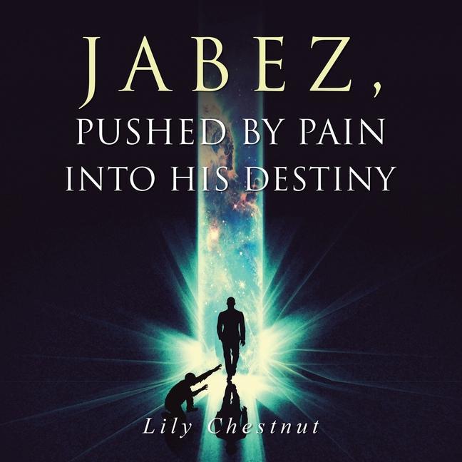 Knjiga Jabez, Pushed by Pain into His Destiny Lily Chestnut