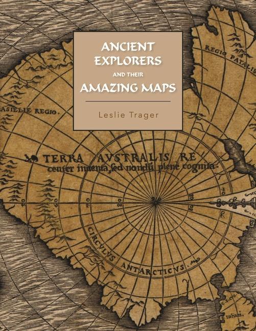 Książka Ancient Explorers and Their Amazing Maps 