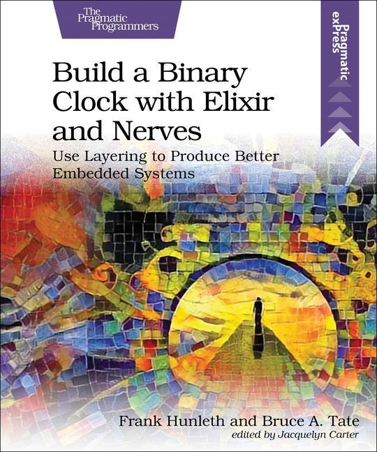 Carte Build a Binary Clock with Elixir and Nerves Bruce Tate