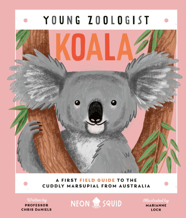Kniha Koala (Young Zoologist): A First Field Guide to the Cuddly Marsupial from Australia Neon Squid