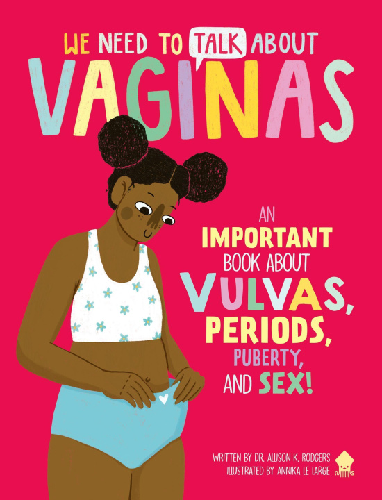 Kniha We Need to Talk about Vaginas: An Important Book about Vulvas, Periods, Puberty, and Sex! Neon Squid