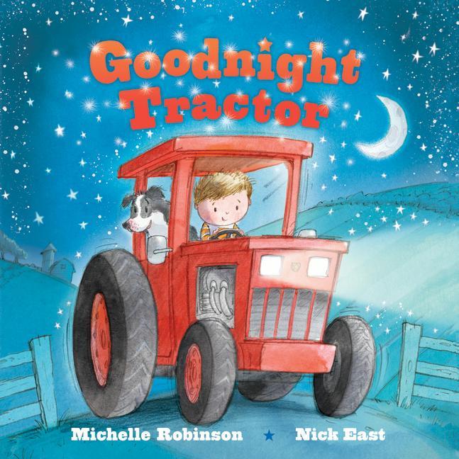 Knjiga Goodnight Tractor: The Perfect Bedtime Book! Nick East