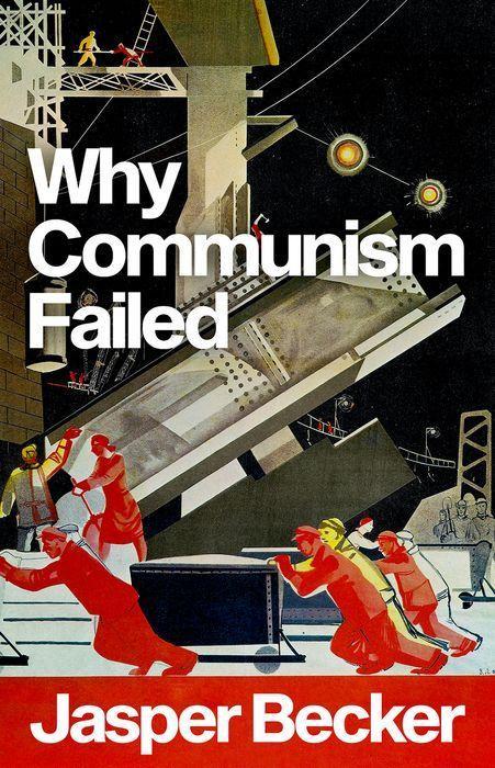 Book Why Communism Failed Jasper Becker