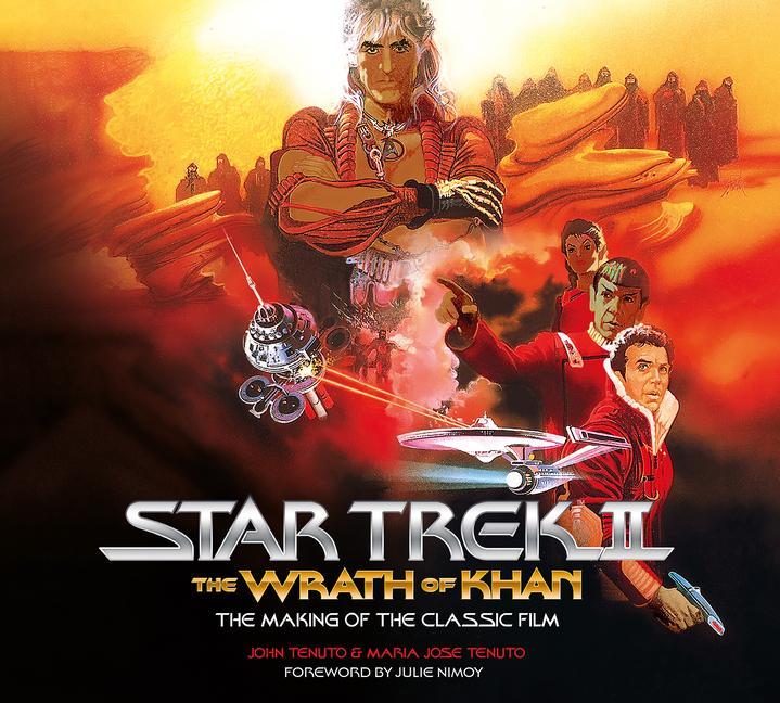 Carte Star Trek II: The Wrath of Khan - The Making of the Classic Film Maria Jose Tenuto