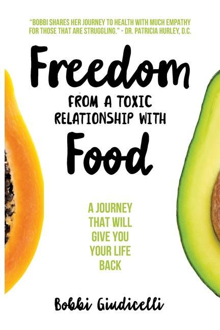Könyv Freedom From A Toxic Relationship With Food 