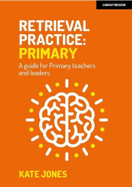 Książka Retrieval Practice Primary: A guide for primary teachers and leaders Kate Jones