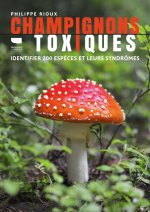 Könyv Champignons toxiques. Identifier 200 espèces et leurs syndromes Jean-Philippe Rioux