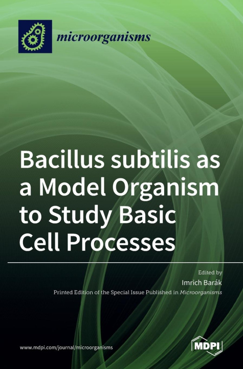 Kniha Bacillus subtilis as a Model Organism to Study Basic Cell Processes 