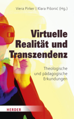 Kniha Virtuelle Realität und Transzendenz Viera Pirker