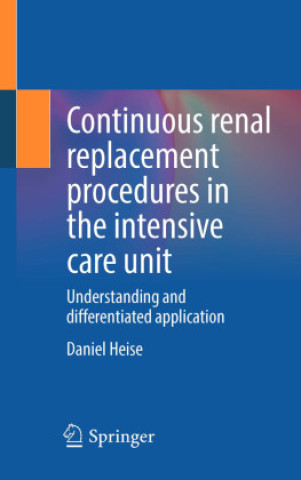 Kniha Continuous renal replacement procedures in the intensive care unit Daniel Heise