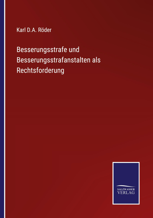 Kniha Besserungsstrafe und Besserungsstrafanstalten als Rechtsforderung 