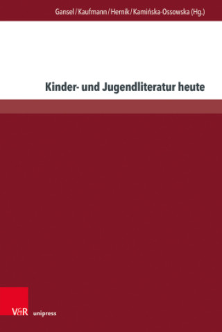 Kniha Kinder- und Jugendliteratur heute Carsten Gansel