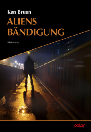 Könyv Aliens Bändigung Ken Bruen