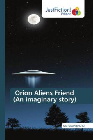 Knjiga Orion Aliens Friend (An imaginary story) MD HASAN RASHID